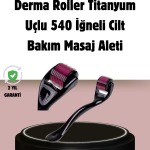 Dermaroller Titanyum 540 İğneli 1 mm Cilt Yenileme ve Anti Aging Etkisi - Lisinya